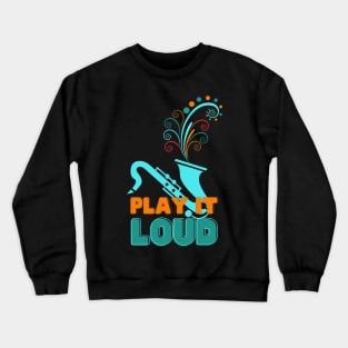 Saxophone Jazz Funk Soul Loud Music Crewneck Sweatshirt